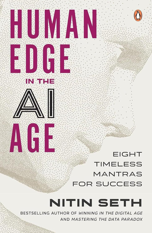 Human Edge in the AI Age: Eight Timeless Mantras for Success | By the Bestselling Author of Winning in the Digital Age and Mastering the Data Paradox