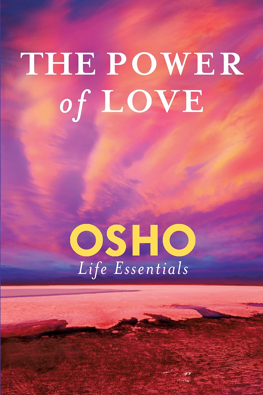 The Power of Love: What Does It Take for Love to Last a Lifetime? (Osho Life Essentials) OSHO ENGLISH BOOK