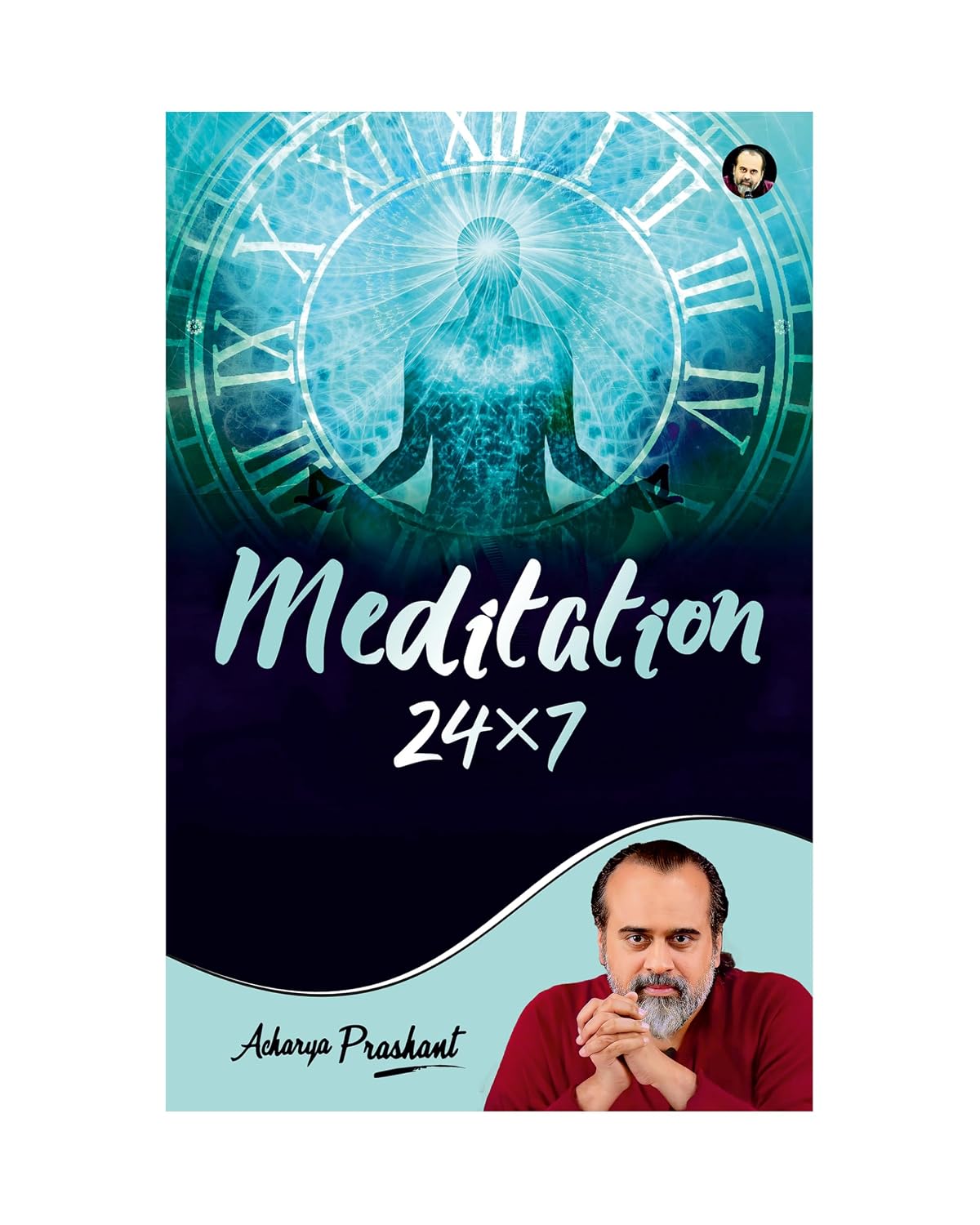 Meditation 24*7 By Acharya Prashant Acharya Prashant