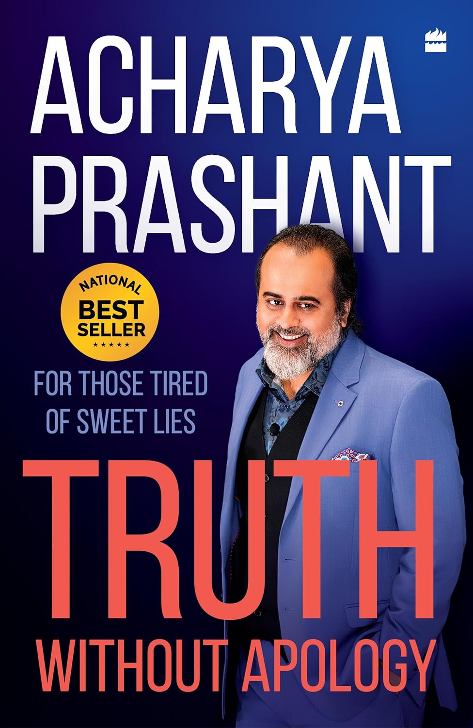 Truth without apology: For those tired of sweet lies: A Guide for Those Who Can Stand It