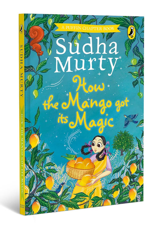 How the Mango got its Magic: Puffin Chapter Book, Gorgeous new full colour, illustrated chapter book for young readers from ages 5 and up
